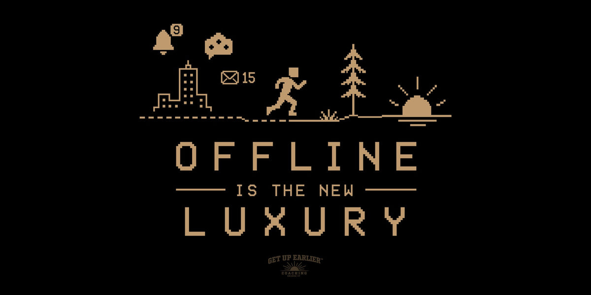 Offline Is The New Luxury