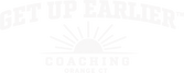 Get Up Earlier Coaching, LLC - Home